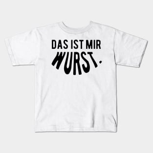 Das ist mir wurst. Kids T-Shirt